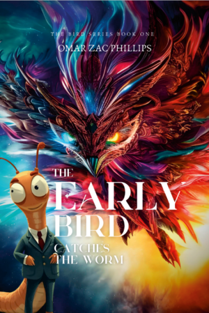 The Bird Series Book One - The Early Worm Catches The Bird